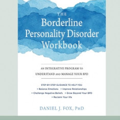 The Borderline Personality Disorder Workbook: An Integrative Program to Understand and Manage Your BPD (16pt Large Print Edition)