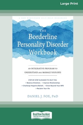 The Borderline Personality Disorder Workbook: An Integrative Program to Understand and Manage Your BPD (16pt Large Print Edition) foto