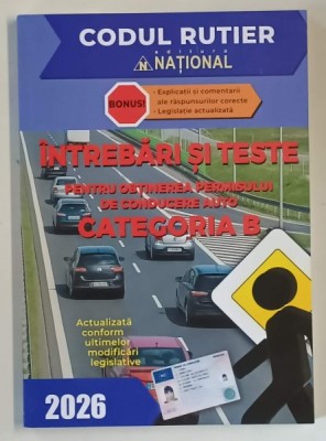 CODUL RUTIER 2026 , INTREBARI SI TESTE PENTRU OBTINEREA PERMISULUI DE CONDUCERE AUTO , CATEGORIA B , 2025 foto