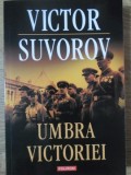 UMBRA VICTORIEI-VICTOR SUVOROV-363751