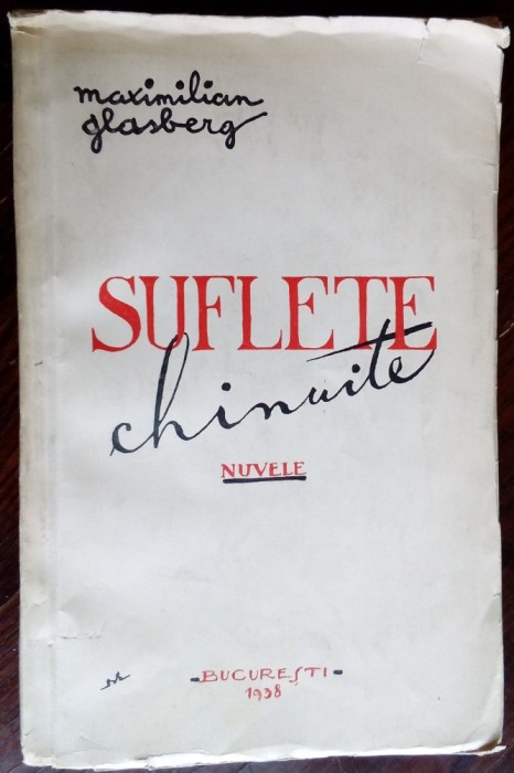 MAXIMILIAN GLASBERG: SUFLETE CHINUITE (NUVELE, 1938) [exemplar semnat nr. 592]