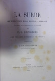 LA SUEDE . SON DEVELOPPEMENT MORAL, INDUSTRIEL ET COMMERCIAL par C. E. LJUNGBERG (1867)