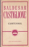 Baldesar Castiglione - Curteanul, Opera Clasica a Literaturii Universale, Editura Pentru Literatura Universala, Brosata, 1967