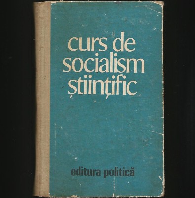 CURS DE SOCIALISM ȘTIINȚIFIC - EDITURA POLITICĂ foto