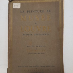 La Peinture au Musee du Louvre. Louis Hautecoeur - Ecole Italiennes XIII, XIV, XV Siecles