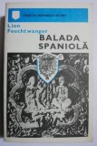 Cumpara ieftin Balada Spaniola - Lion Feuchtwanger - Carte