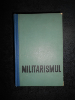 V. I. SKOPIN - MILITARISMUL. STUDIU ISTORIC (1960, editie cartonata) foto