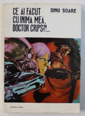 CE AI FACUT CU INIMA MEA , DOCTOR CRIPS ?! ...- istorioara cinematografica de DINU SOARE , 1973 foto