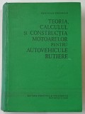 TEORIA, CALCULUL SI CONSTRUCTIA MOTOARELOR PENTRU AUTOVEHICULE RUTIERE de BERTHOLD GRUNWALD, BUC. 1980