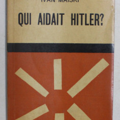 QUI AIDAIT HITLER ? par IVAN MAISKI