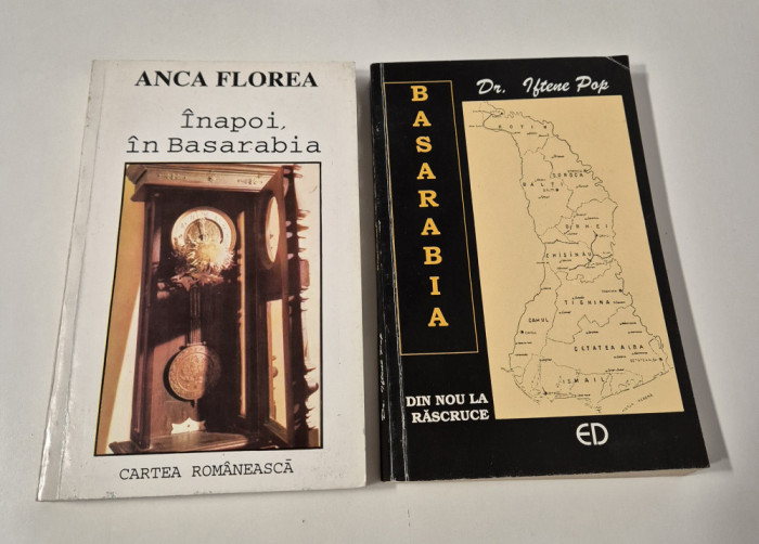 Istorie Iftene Pop Basarabia / Anca Florea Inapoi in Basarabia doua volume