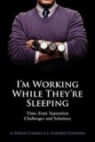 I&#039;m Working While They&#039;re Sleeping: Time Zone Separation Challenges and Solutions