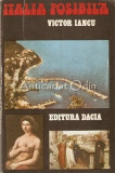 Italia Posibila - Victor Iancu, Editura Dacia, 1977, Geografie, 142 pagini
