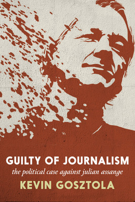 Guilty of Journalism: The Political Prosecution of Julian Assange foto