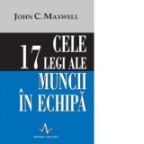 Cele 17 legi ale muncii in echipa - John C. Maxwell