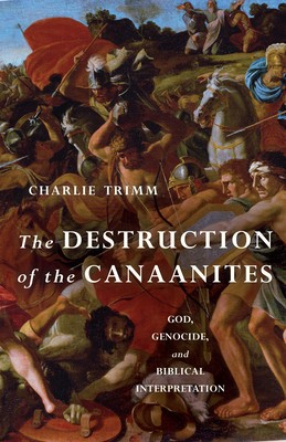 The Destruction of the Canaanites: God, Genocide, and Biblical Interpretation foto