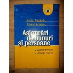 Asigurari de bunuri si persoane- Felicia Alexandru, Daniel Armeanu