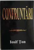 Confruntari - Iosif Ton - Carte Crestinism