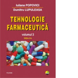 Tehnologie farmaceutica. Volumul III (editia a II-a) - Dumitru Lupuleasa, Iuliana Popovici