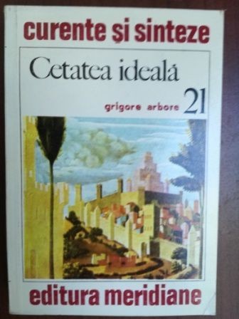 Cetatea ideala- Grigore Arbore