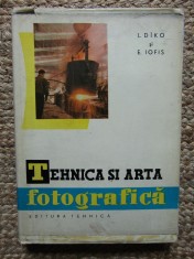 L. D&icirc;ko, E. Iofis - Tehnica si arta fotografica