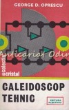 Caleidoscop Tehnic - George D. Oprescu, Albatros 1984, carte cultura generala, colectia Cristal