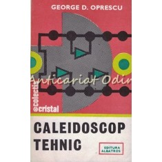 Caleidoscop Tehnic - George D. Oprescu
