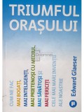 Edward Glaeser - Triumful orasului (Editia: 2023)