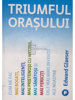 Edward Glaeser - Triumful orasului (Editia: 2023) foto