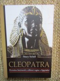 Stacy Schiff - Cleopatra: Povestea fascinanta a ultimei regine a Egiptului