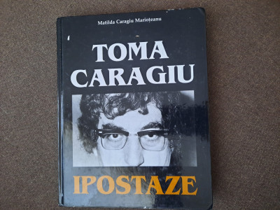 Matilda Caragiu Marioteanu - Toma Caragiu. Ipostaze EDITIE LIMITATA DE LUX foto