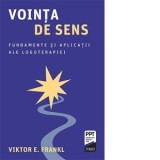 Vointa de sens. Fundamente si aplicatii ale logoterapiei - Viktor E. Frankl
