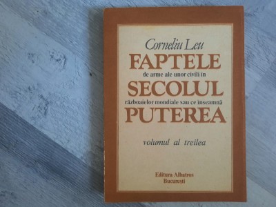 Faptele Secolul Puterea vol.3 de Corneliu Leu foto
