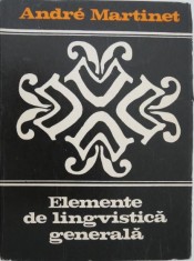 Elemente de lingvistica generala - Andre Martinet