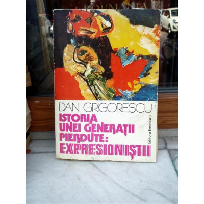 ISTORIA UNEI GENERATII PIERDUTE : EXPRESIONISTII , DAN GRIGORESCU foto