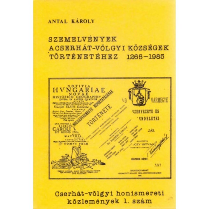 Szemelv&eacute;nyek a cserh&aacute;t-v&ouml;lgyi k&ouml;zs&eacute;gek t&ouml;rt&eacute;net&eacute;hez 1. sz&aacute;m - Antal K&aacute;roly