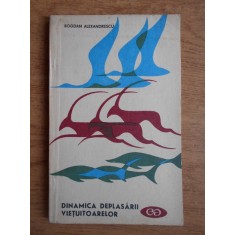 Bogdan Alexandrescu - Dinamica deplasarii vietuitoarelor