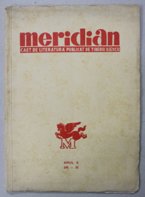 MERIDIAN , CAET DE LITERATURA PUBLICAT DE TIBERIU ILIESCU ( AVANGARDA ) , ANUL X , NR. 28 - 31 , APRILIE - MAI - IUNIE , 1945 foto