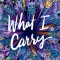 What I Carry