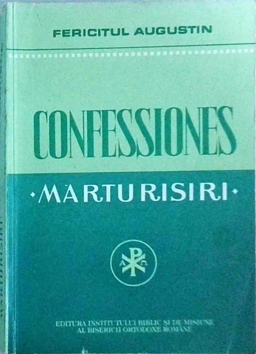 Fericitul Augustin - Confessiones. Marturisiri