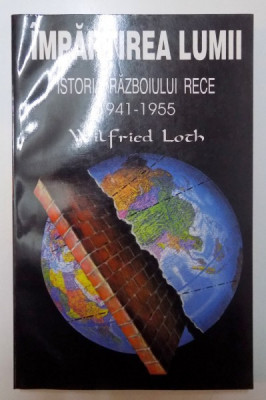 IMPARTIREA LUMII , ISTORIA RAZBOIULUI RECE 1941 - 1955 de WILFRIED LOTH , 1997 , PREZINTA HALOURI DE APA foto