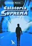 Robert A. Monroe - Calatoria Suprema (For You, 2011) | Experiente Extracorporale, Calatorii Astrale, Spiritualitate &amp; Ezoterism, Brosata, Romana