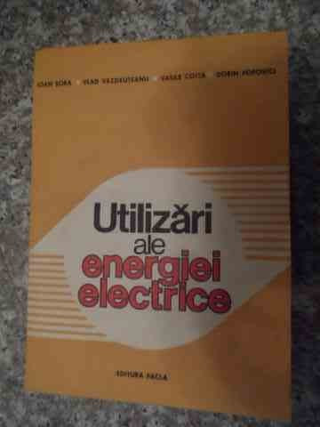 Utilizari Ale Energiei Electrice - I. Sora V. Vazdauteanu V. Coita D. Popovici ,535661