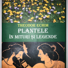 Plantele in mituri si legende, Theodor Echim, Ierbologie, Botanica.