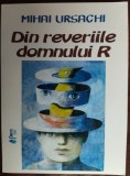 MIHAI URSACHI - DIN REVERIILE DOMNULUI R (2009 / antologie de DANIEL CORBU)