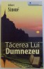 TACEREA LUI DUMNEZEU de GILBERT SINOUE , 2007