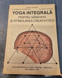Yoga integrala pentru sanatate si stimularea creativitatii Nineta Crainici Marinela Slatineanu