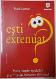 ESTI EXTENUAT ? PUNE CAPAT EPUIZARII SI SIMTE-TE MINUNAT DIN NOU ! de FRANK LIPMAN , 2009 *PREZINTA SUBLINIERI CU EVIDENTIATORUL