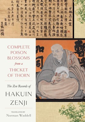 Complete Poison Blossoms from a Thicket of Thorn: The Zen Records of Hakuin Hekaku foto