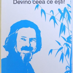 DEVINO CEEA CE ESTI ! de ALAN WATTS , 2015